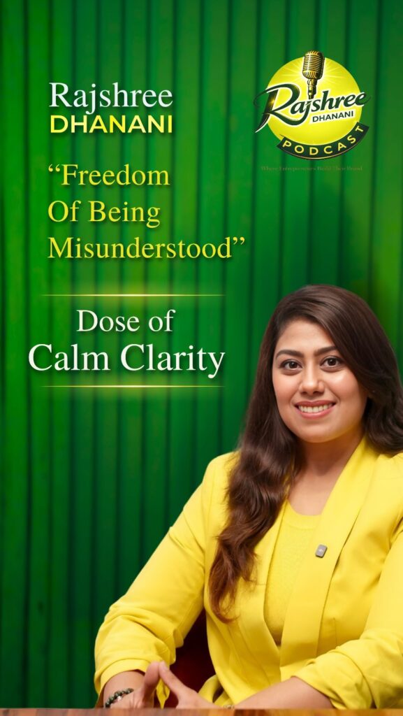 Rajshree Dhanani’s Dose of Calm Clarity: The Freedom of Being Misunderstood