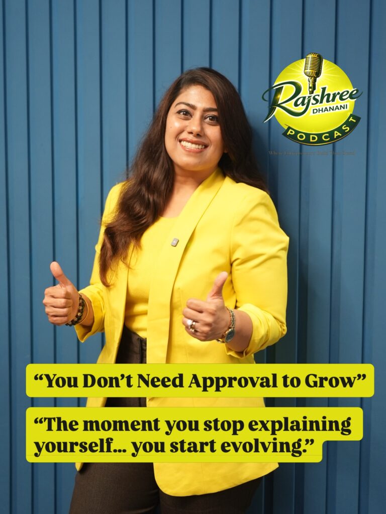 You Don’t Need Approval to Grow — a reflection by Rajshree Dhanani